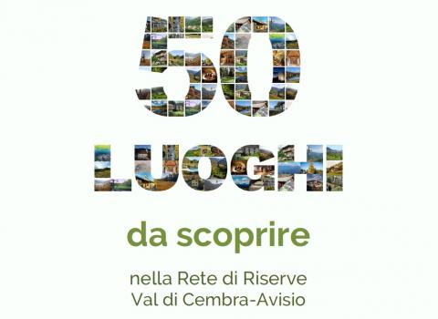 50 luoghi da scoprire nella Rete di Riserve Val di Cembra-Avisio
